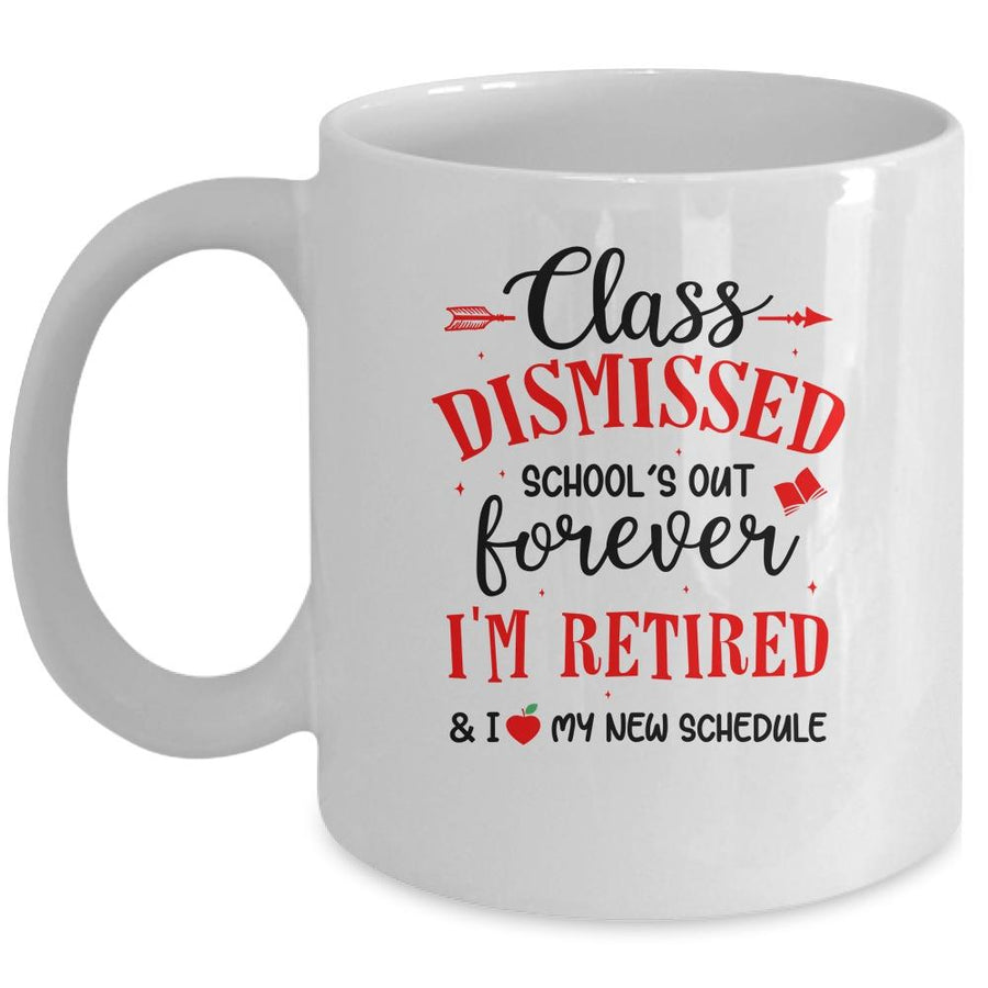 Class Dismissed School's Out Forever I'm Retired Mug-Coffee Mug-Mug-White