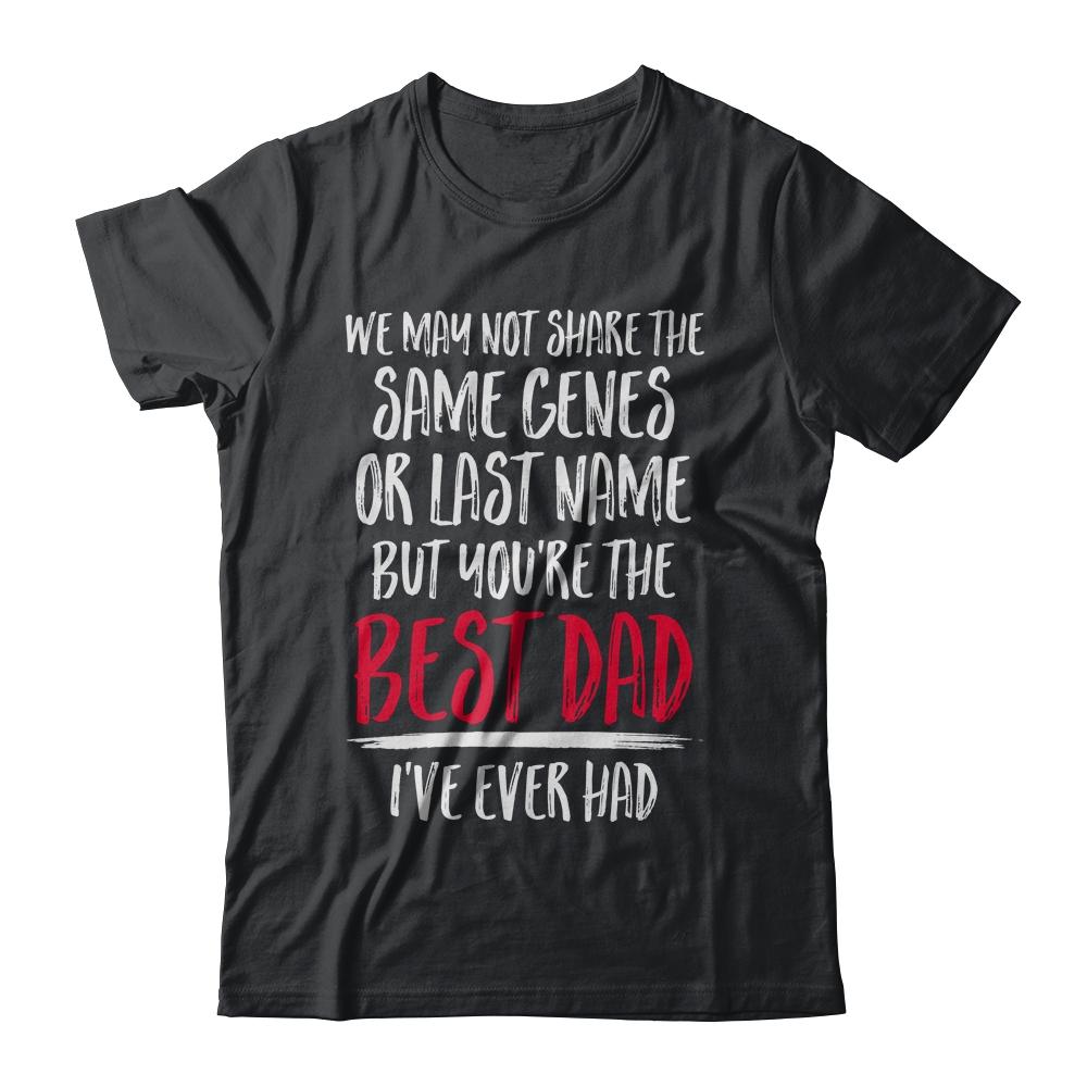 You're The Best Dad I've Ever Had Father's Day Step-Dad