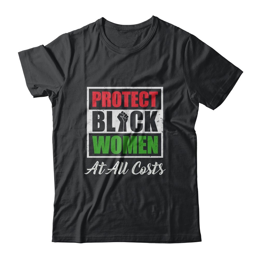Protect Black Women At All Costs-T-Shirt & Hoodie-Classic T-Shirt-Black