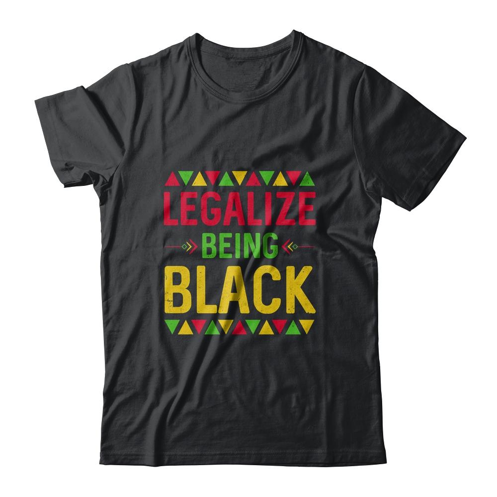 Legalize Being Black Black Pride Gift-T-Shirt & Hoodie-Classic T-Shirt-Black