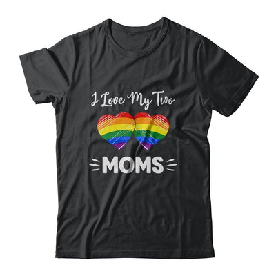 I Love My Two Moms Gay Pride LGBT-T-Shirt & Hoodie-Classic T-Shirt-Black