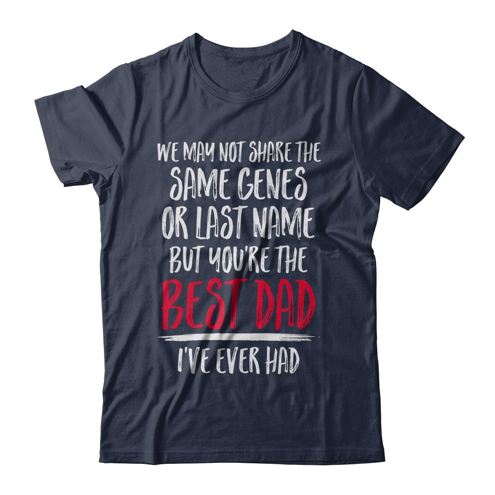 You're The Best Dad I've Ever Had Father's Day Step-Dad-T-Shirt & Hoodie-Classic T-Shirt-Navy