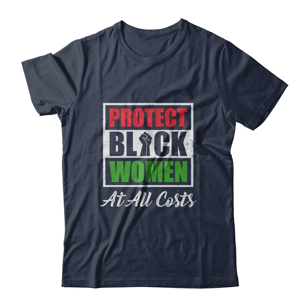 Protect Black Women At All Costs-T-Shirt & Hoodie-Classic T-Shirt-Navy