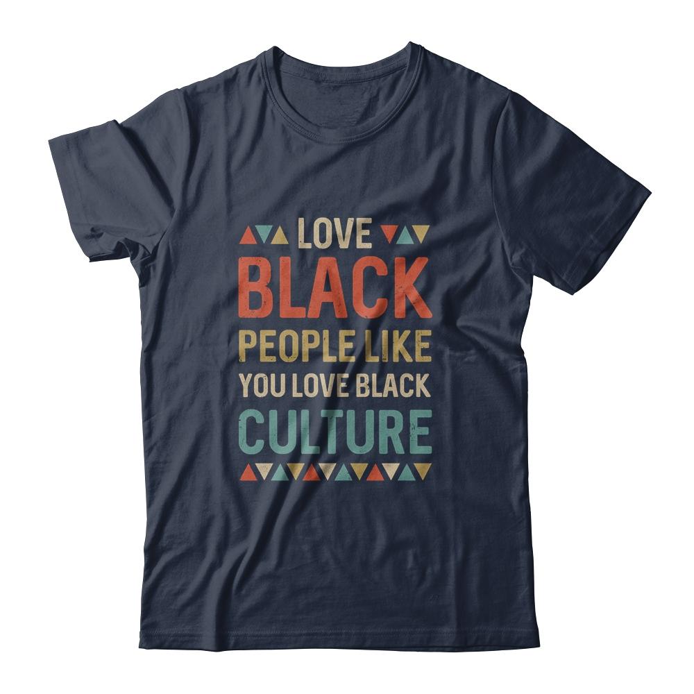 Vintage Love Black People Like You Love Black Culture-T-Shirt & Hoodie-Classic T-Shirt-Navy