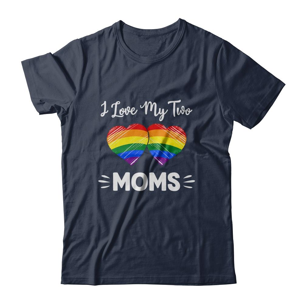 I Love My Two Moms Gay Pride LGBT-T-Shirt & Hoodie-Classic T-Shirt-Navy