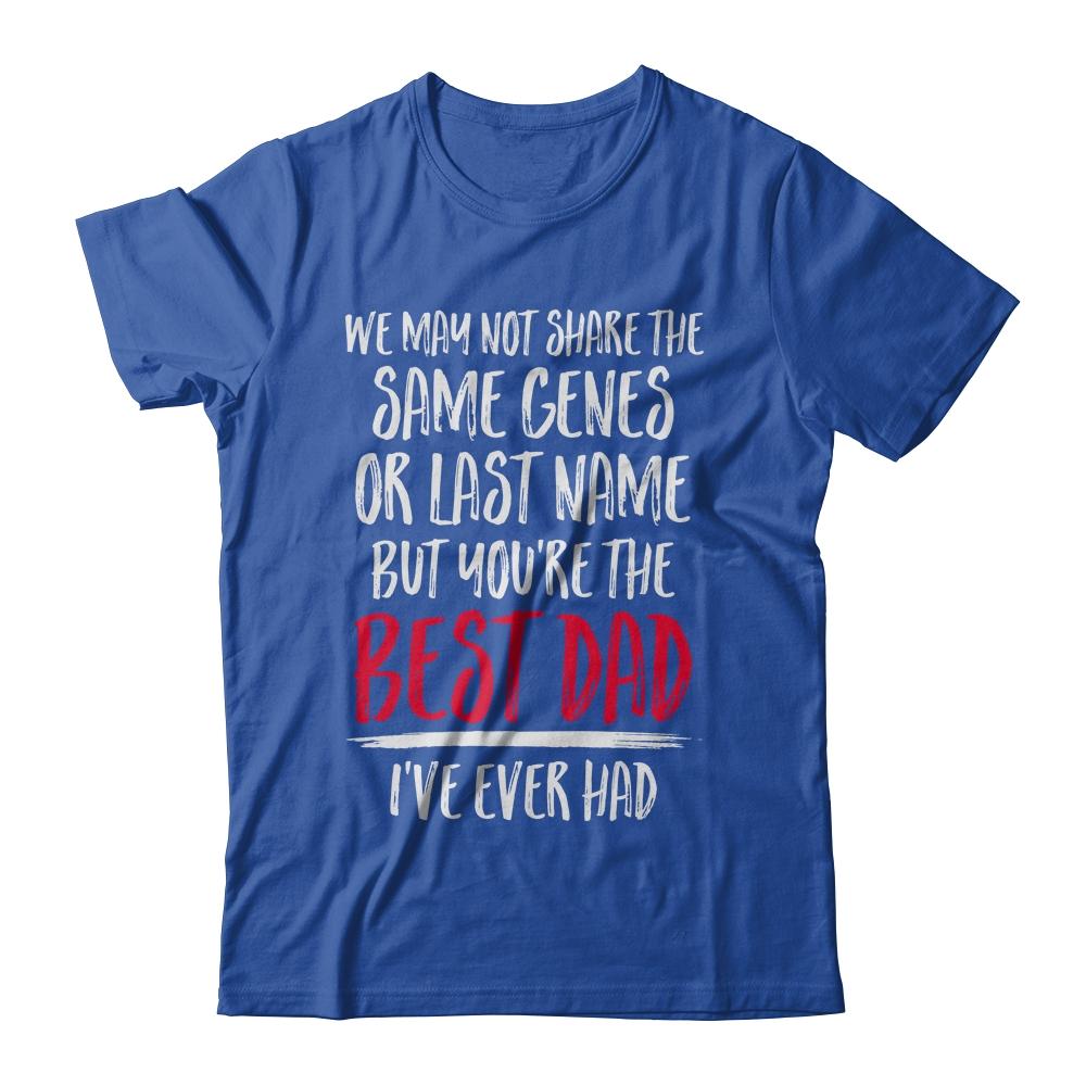 You're The Best Dad I've Ever Had Father's Day Step-Dad-T-Shirt & Hoodie-Classic T-Shirt-Royal