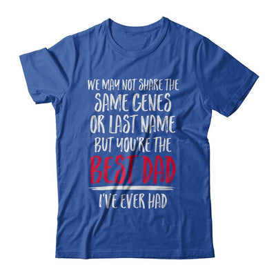 You're The Best Dad I've Ever Had Father's Day Step-Dad-T-Shirt & Hoodie-Classic T-Shirt-Royal