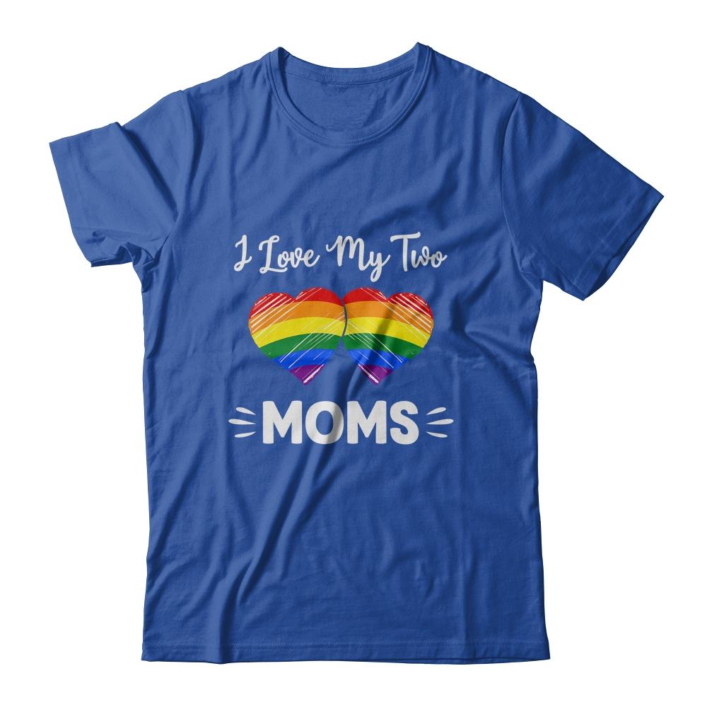 I Love My Two Moms Gay Pride LGBT-T-Shirt & Hoodie-Classic T-Shirt-Royal