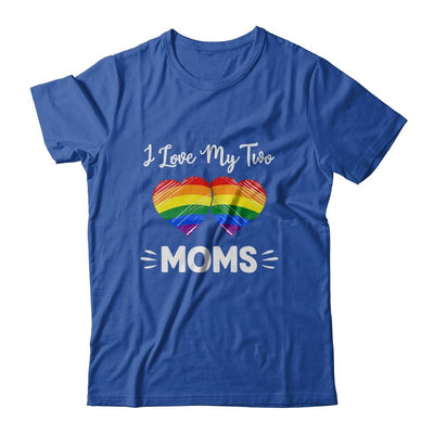 I Love My Two Moms Gay Pride LGBT-T-Shirt & Hoodie-Classic T-Shirt-Royal