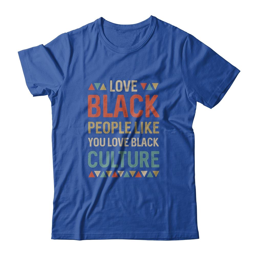 Vintage Love Black People Like You Love Black Culture-T-Shirt & Hoodie-Classic T-Shirt-Royal