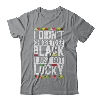 I Didn't Choose To Be Black I Just Got Lucky Black Pride-T-Shirt & Hoodie-Classic T-Shirt-Sport Grey