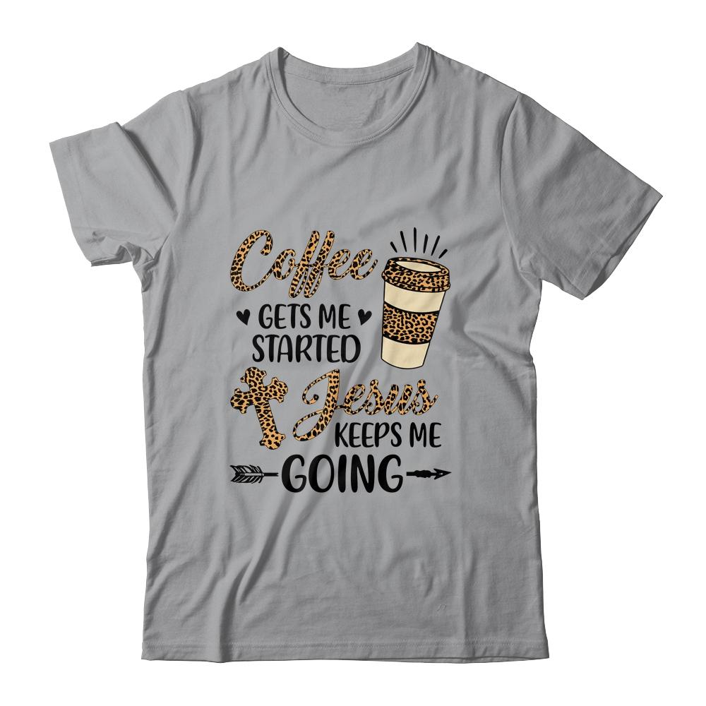 Coffee Gets Me Started Jesus Keeps Me Going Funny Christian-T-Shirt & Hoodie-Classic T-Shirt-Sport Grey
