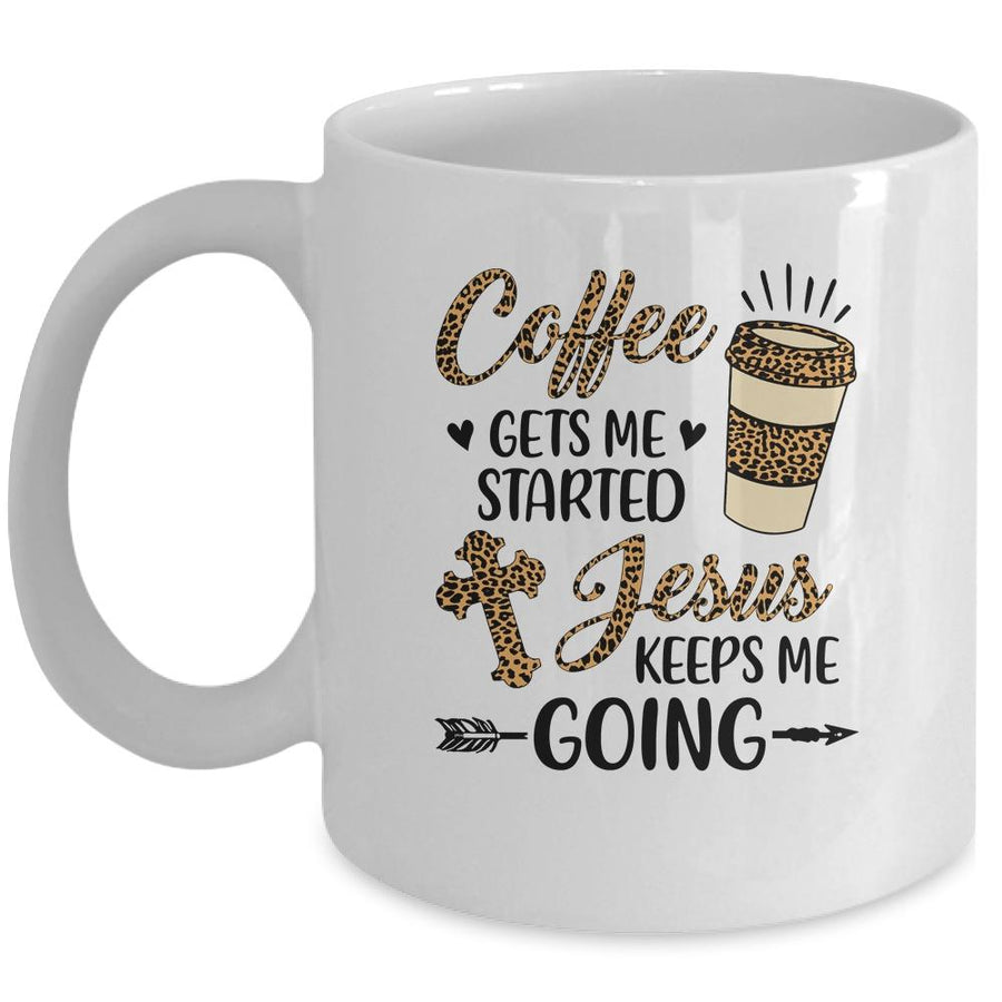 Coffee Gets Me Started Jesus Keeps Me Going Funny Christian Mug-Coffee Mug-Mug-White
