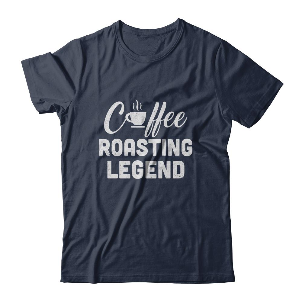 Coffee Roasting Legend Coffee Preparation Lover Gift-T-Shirt & Tank Top-Classic T-Shirt-Navy