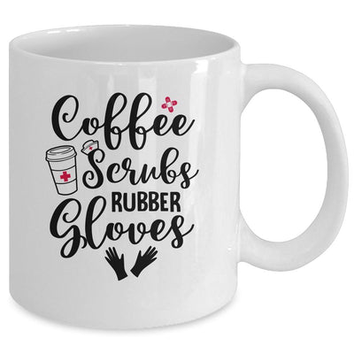 Coffee Scrubs And Rubber Gloves Nurse Doctor Gift Mug-Coffee Mug-Mug-White