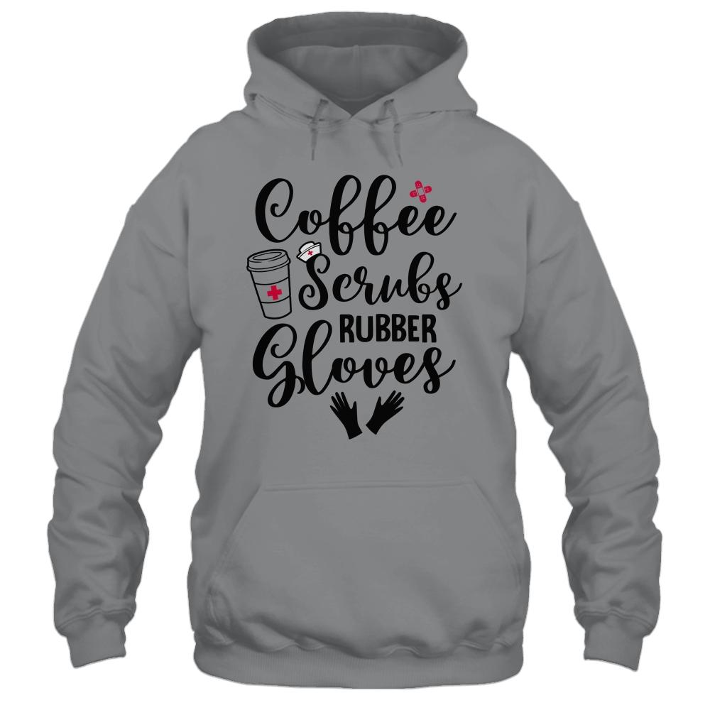 Coffee Scrubs And Rubber Gloves Nurse Doctor Gift-T-Shirt & Tank Top-Pullover Hoodie-Sport Grey