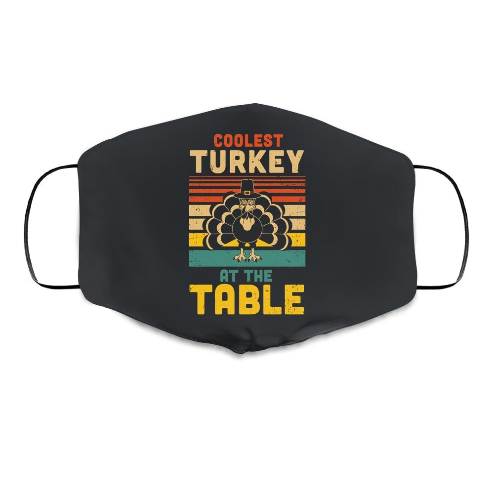 Coolest Turkey At The Table Funny Turkey Thanksgiving Cloth Face Mask