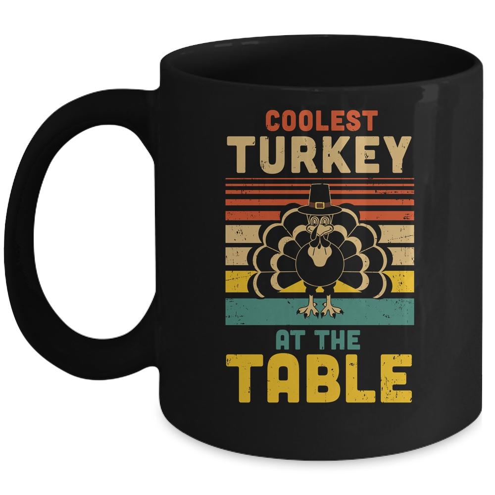Coolest Turkey At The Table Funny Turkey Thanksgiving Mug