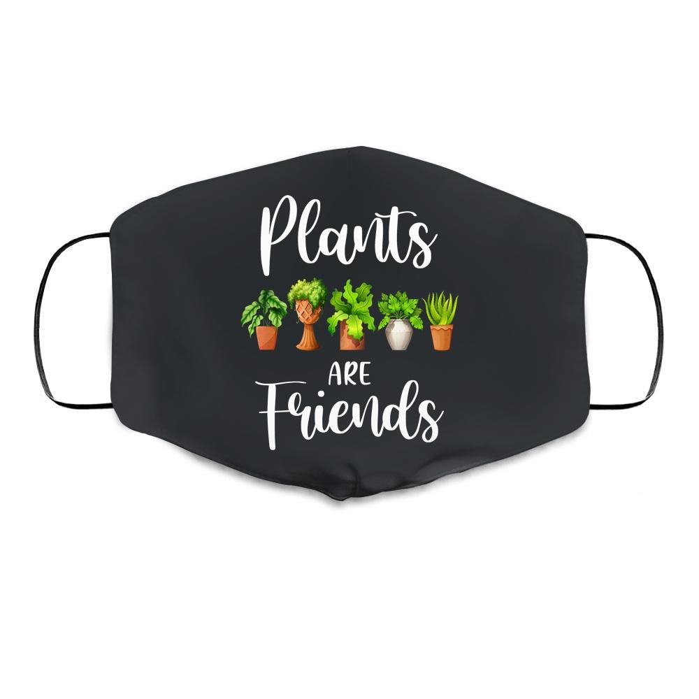 Cute Plants Are Friends Gardening Garden Cloth Face Mask