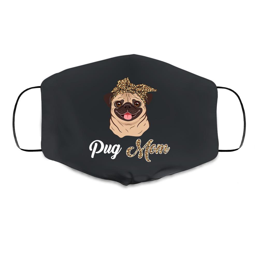 Cute Pug Mom Leopard Dog Mom Mothers Day Cloth Face Mask