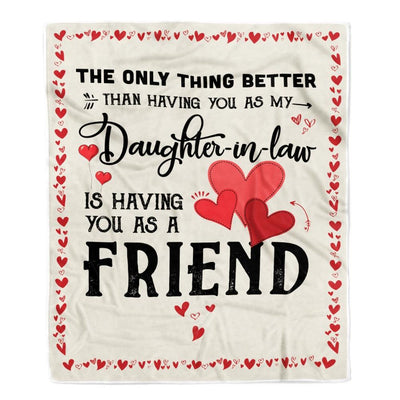 Daughter in Law Friend Blanket from Dad Mom The Only Thing Better Than Having You As A Friend Fleece Blanket-Blanket-Fleece Blanket-30 x 40 Inches - Baby Size