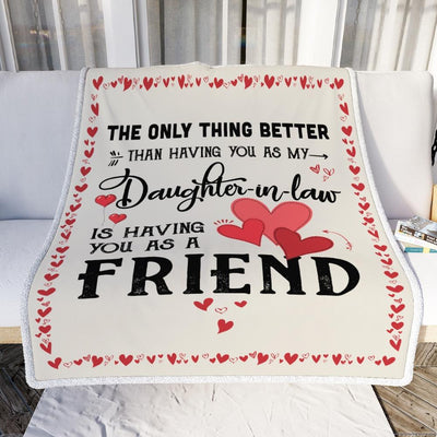 Daughter in Law Friend Blanket from Dad Mom The Only Thing Better Than Having You As A Friend Fleece Blanket-Blanket-