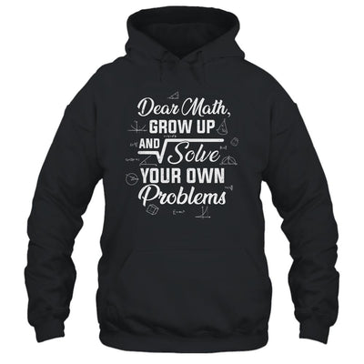 Dear Math Grow Up And Solve Your Own Problems Funny-T-Shirt & Hoodie-Pullover Hoodie-Black