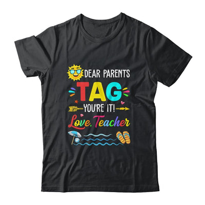 Dear Parents Tag You're It Love Teacher Last Day Of School-T-Shirt & Tank Top-Classic T-Shirt-Black