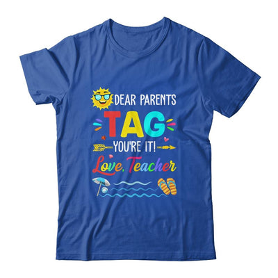 Dear Parents Tag You're It Love Teacher Last Day Of School-T-Shirt & Tank Top-Classic T-Shirt-Royal