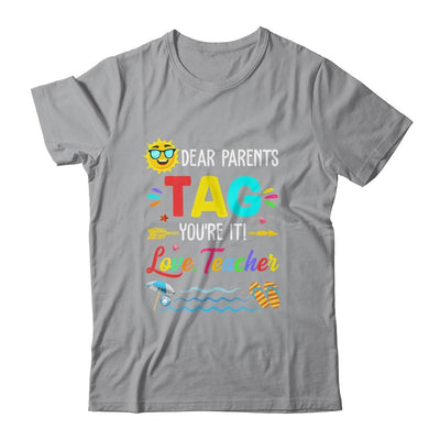 Dear Parents Tag You're It Love Teacher Last Day Of School-T-Shirt & Tank Top-Classic T-Shirt-Sport Grey