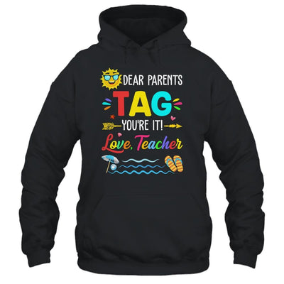 Dear Parents Tag You're It Love Teacher Last Day Of School-T-Shirt & Tank Top-Pullover Hoodie-Black