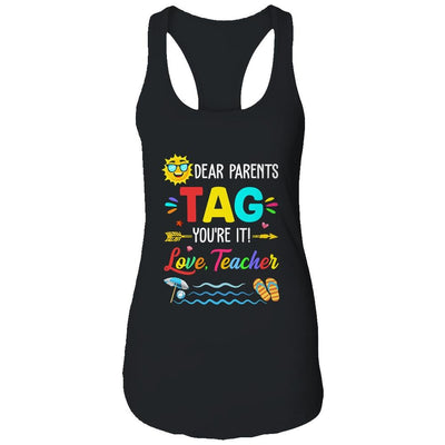 Dear Parents Tag You're It Love Teacher Last Day Of School-T-Shirt & Tank Top-Women's Ideal Racerback Tank-Black