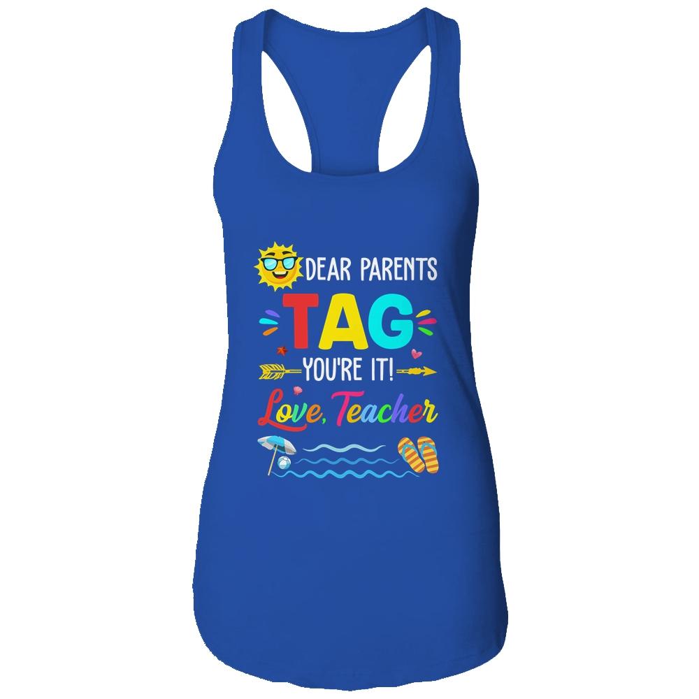 Dear Parents Tag You're It Love Teacher Last Day Of School-T-Shirt & Tank Top-Women's Ideal Racerback Tank-Royal