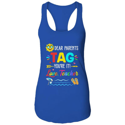 Dear Parents Tag You're It Love Teacher Last Day Of School-T-Shirt & Tank Top-Women's Ideal Racerback Tank-Royal