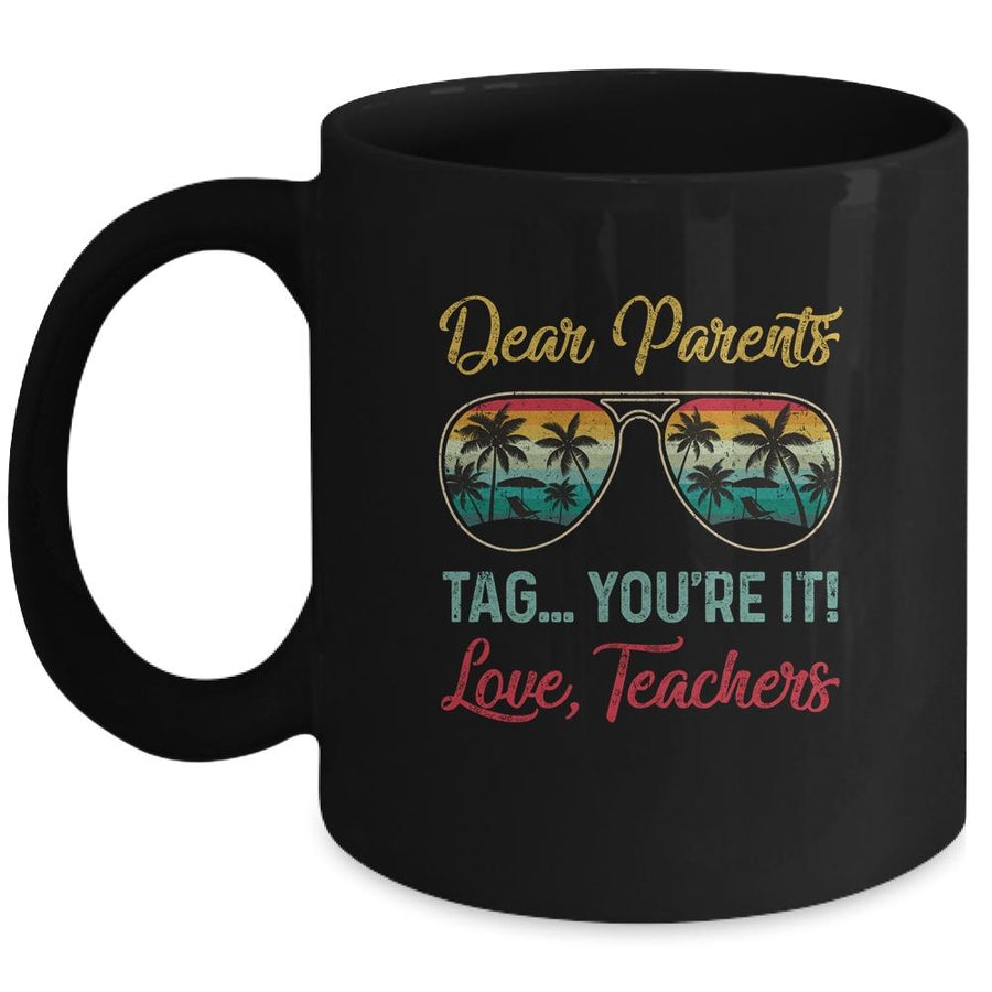 Dear Parents Tag You're It Love Teachers Funny Summer Mug-Coffee Mug-Mug-Black