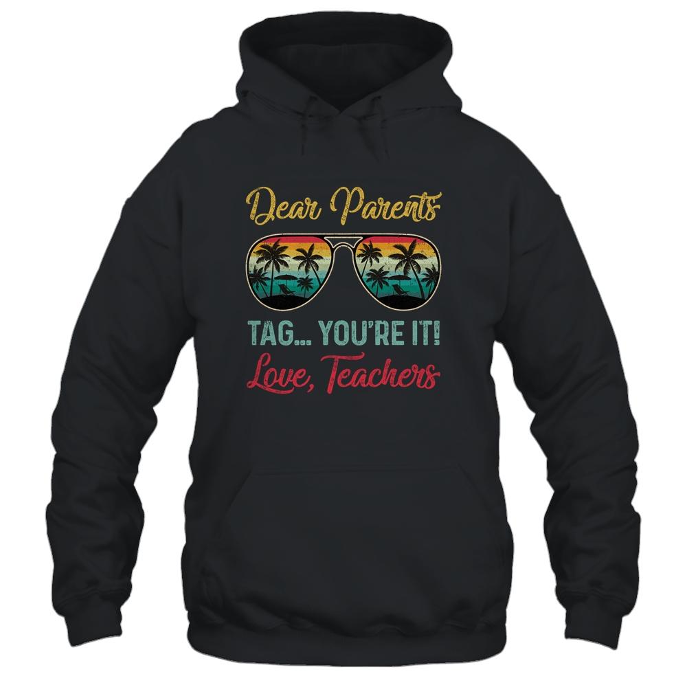 Dear Parents Tag You're It Love Teachers Funny Summer-T-Shirt & Tank Top-Pullover Hoodie-Black