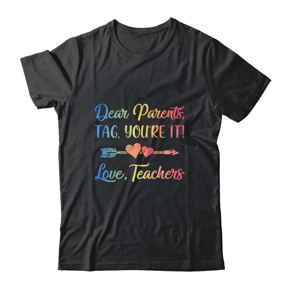 Dear Parents Tag You're It Love Teachers Last Day Of School