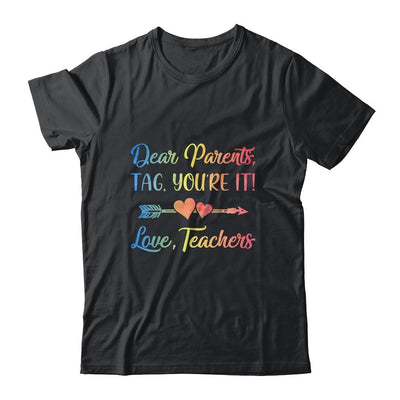 Dear Parents Tag You're It Love Teachers Last Day Of School-T-Shirt & Tank Top-Classic T-Shirt-Black
