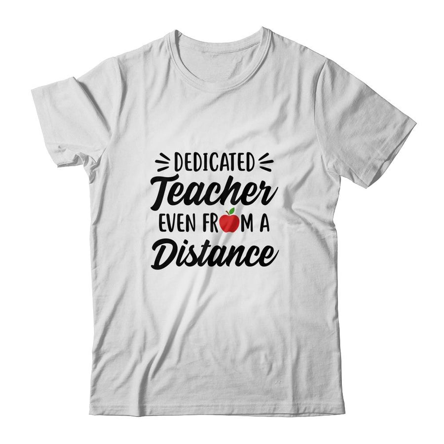 Dedicated Teacher Even From A Distance Social Distancing-T-Shirt & Hoodie-Classic T-Shirt-White