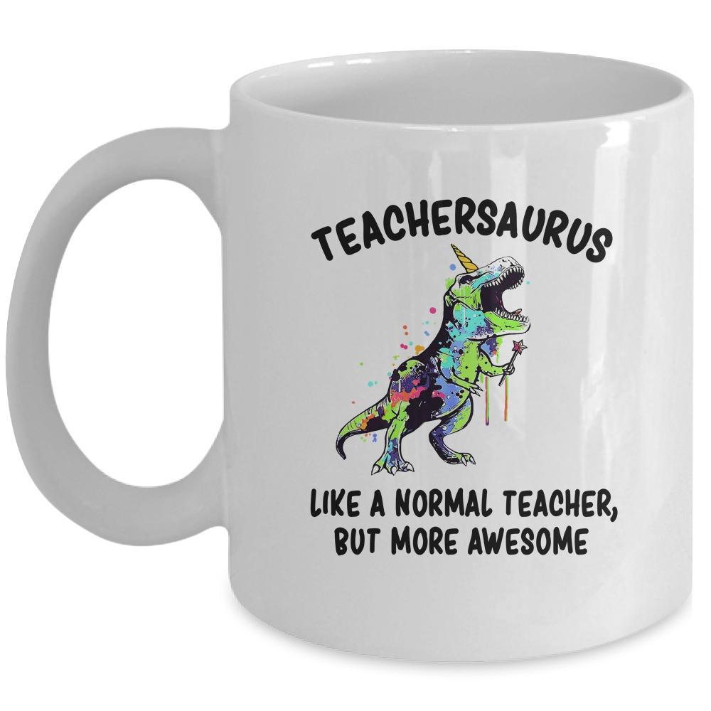 Dinosaur Teacher T-Rex TeacherSaurus Like A Normal Teacher Mug-Coffee Mug-Mug-White