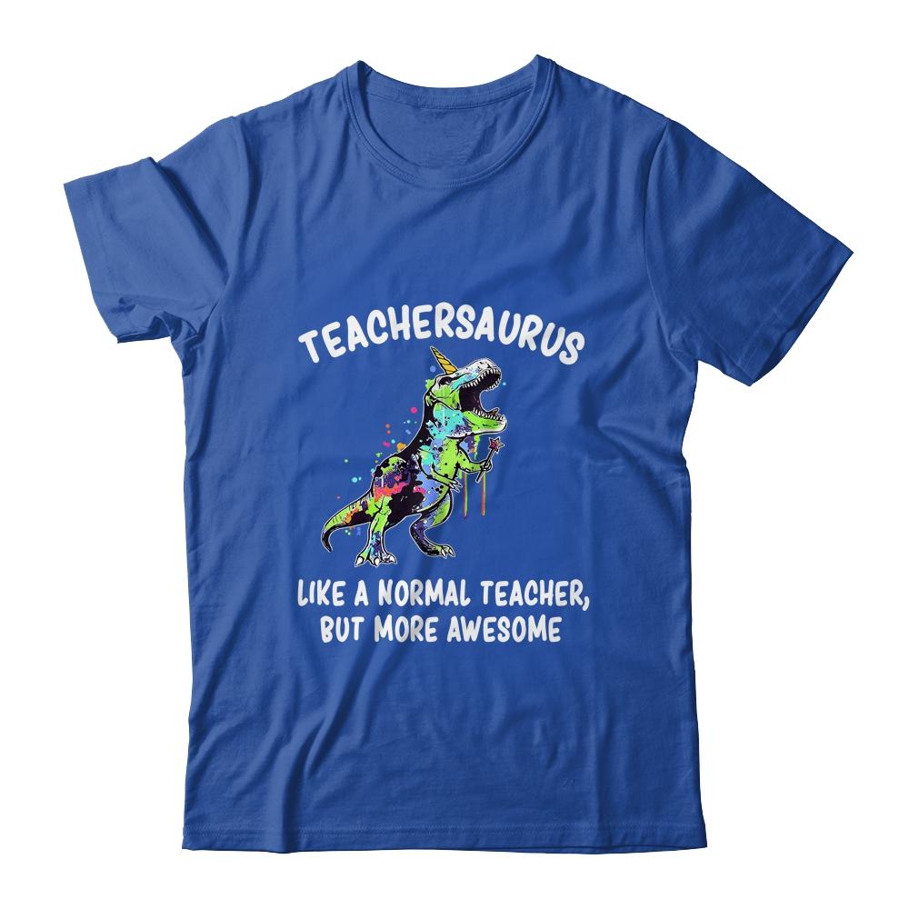 Dinosaur Teacher Teachersaurus Like A Normal Teacher-T-Shirt & Hoodie-Classic T-Shirt-Royal