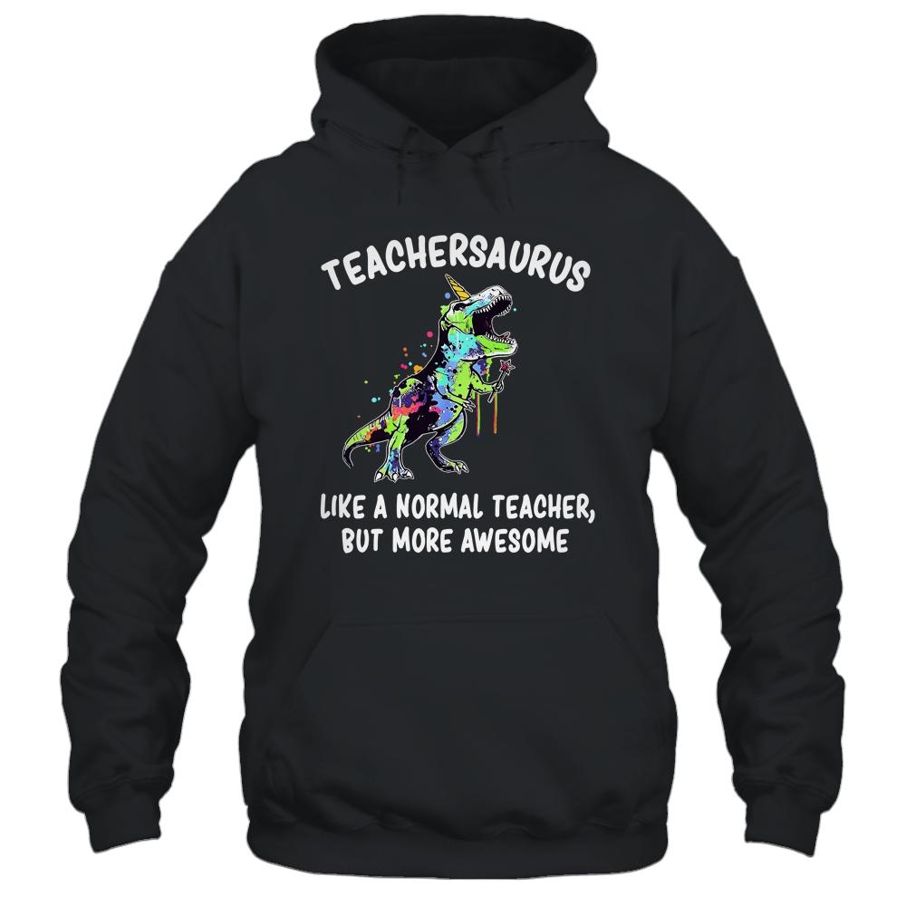 Dinosaur Teacher Teachersaurus Like A Normal Teacher-T-Shirt & Hoodie-Pullover Hoodie-Black
