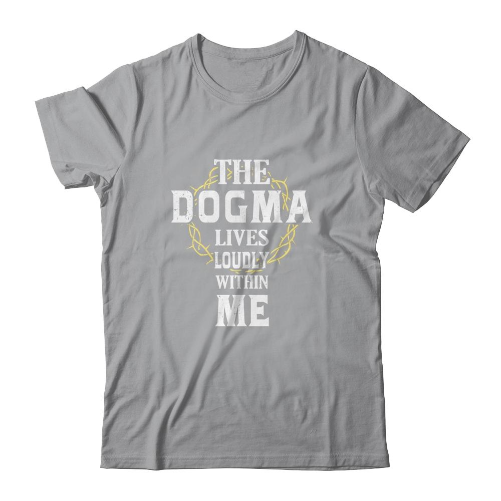 Dogma Lives Loudly Within Me Catholic Conservative Christian-T-Shirt & Hoodie-Classic T-Shirt-Sport Grey