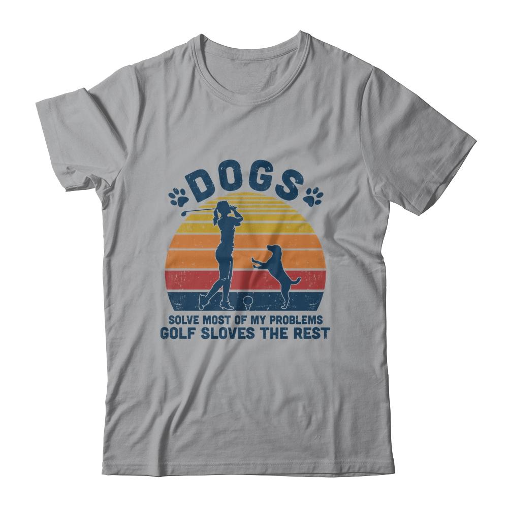 Dogs Solve Most Of My Problems Golf Solves The Rest-T-Shirt & Tank Top-Classic T-Shirt-Sport Grey