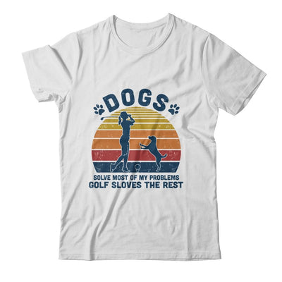 Dogs Solve Most Of My Problems Golf Solves The Rest-T-Shirt & Tank Top-Classic T-Shirt-White