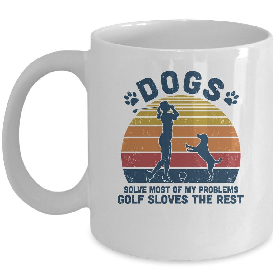 Dogs Solve Most Of My Problems Golf Solves The Rest Mug-Coffee Mug-Mug-White