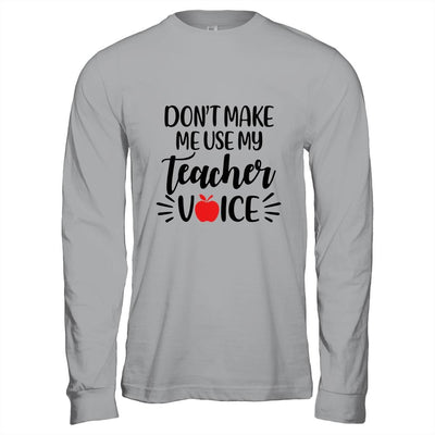Don't Make Me Use My Teacher Voice-T-Shirt & Hoodie-Long Sleeve T-Shirt-Sport Grey