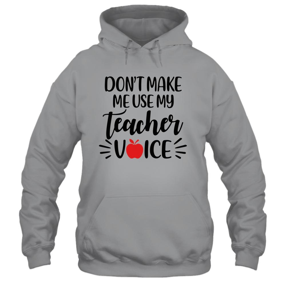 Don't Make Me Use My Teacher Voice-T-Shirt & Hoodie-Pullover Hoodie-Sport Grey