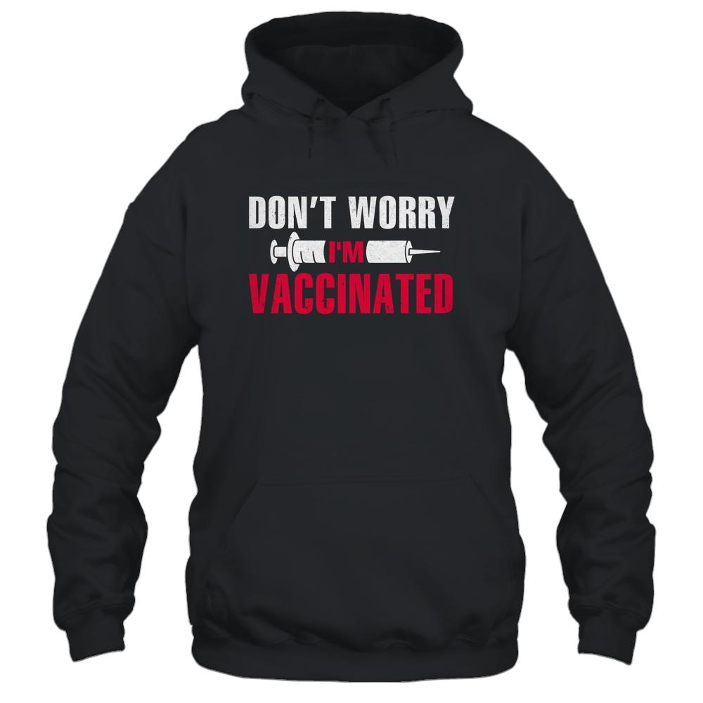 Don't Worry I'm Vaccinated Pro Vaccine-T-Shirt & Hoodie-Pullover Hoodie-Black
