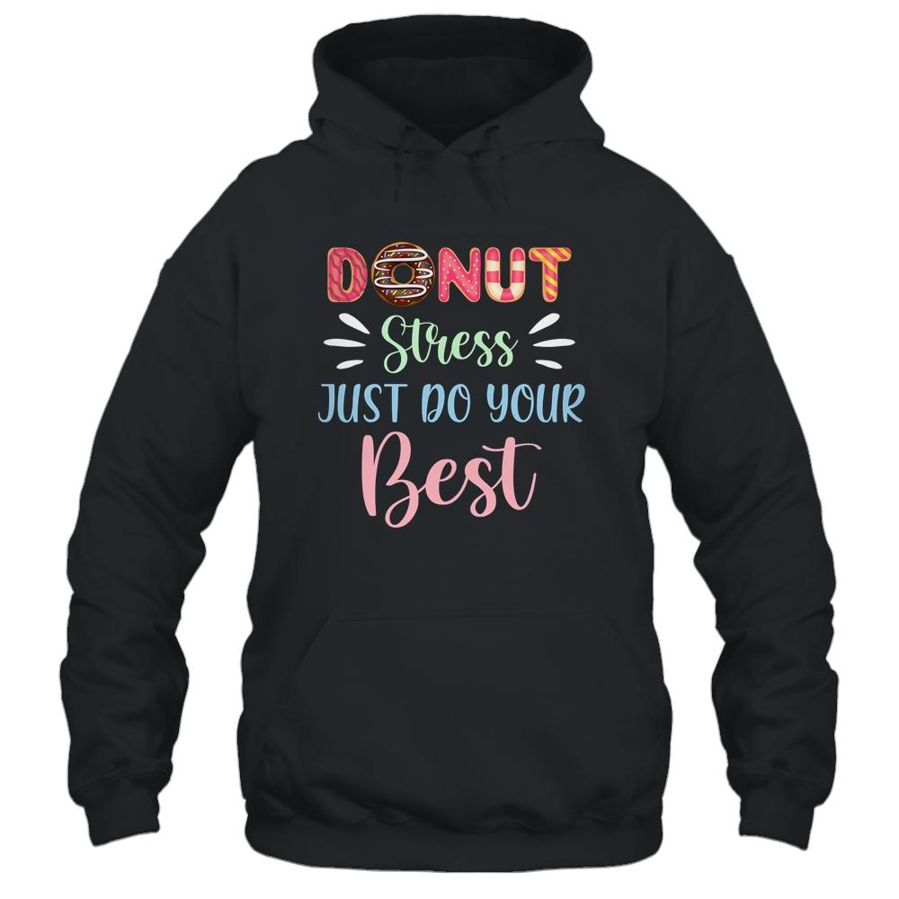 Donut Stress Just Do Your Best Testing Days For Teachers-T-Shirt & Tank Top-Pullover Hoodie-Black